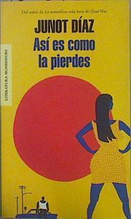 Así es como la pierdes | 151464 | Díaz, Junot (1968- )