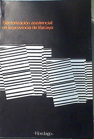 Sectorización asistencial en la provincia de Vizcaya . | 132184 | Aranguren Duo, G/Azkuna Urreta, I/Sádaba Garay, F.