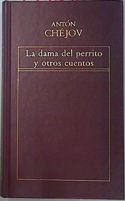 La dama del perrito y otros cuentos | 134574 | Chejov, Anton Pavlovich