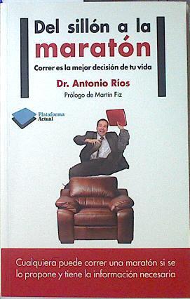 Del Sillon a la maratón. Correr es la mejor decisión de tu vida | 120790 | Antonio Rios