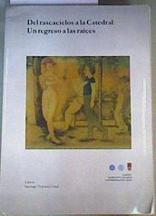 Del rascacielos a la catedral, un regreso a las raíces.Actas de la XVI asamblea general de A.L.E.E.U | 164808 | Santiago Tejerina Cana/Asociación de Licenciados y Doctores Españoles en