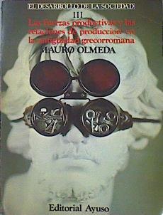 El Desarrollo De La Sociedad III ( Las Fuerzas Productivas Y Las Relaciones De Produc | 46208 | Olmeda Mauro