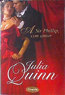 A sir Phillip, con amor | 85554 | Quinn, Julia