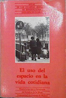 El uso del espacio en la vida cotidiana: actas de las Jornadas de Investigación Interdisciplinar | 144201 | García Ballesteros, Aurora/Instituto Universitario de Estudios de la Mujer/Jornadas de Investigación Interdisciplinar (4 )