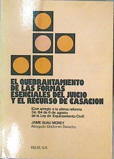 El Quebrantamiento De Las Formas Esenciales Del Juicio Y El Recurso De Casación | 62775 | Suau Morey Jaime