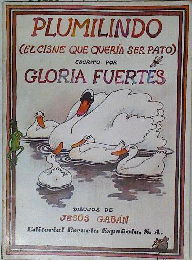 Plumilindo ( El Cisne Que Queria Ser Pato ) | 63239 | Fuertes Gloria