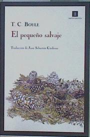 El pequeño salvaje | 151899 | Boyle, T. Coraghessan (1948- )