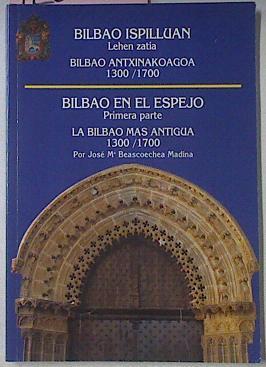 Bilbao En El Espejo:la Bilbao Mas Antigua 1300/1700 | 12005 | Beascoechea Madina, Jose Mª