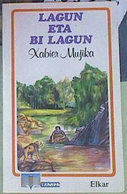 Lagun eta bi lagun | 155271 | Mujika Casares, Xabier/Ilustrador Jon Arretxe