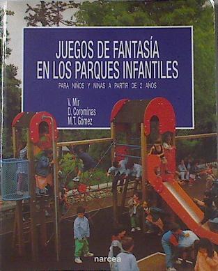 Juegos de fantasía en los parques infantiles para niños y niñas a partir de 2 años | 122014 | Mir Costa, Victoria/Gómez Mas de Vall, María Teresa/Lausa, María Dolores, Corominas