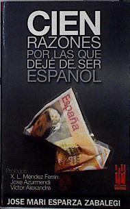 Cien razones por las que dejé de ser español | 144058 | Jose Mari Esparza Zabalegi