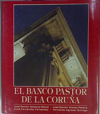 El Banco Pastor de La Coruña | 152654 | Soraluce Blond, José Ramón