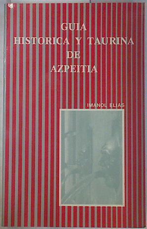 Guía Histórica y taurina de Azpeitia | 130988 | Elias, Imanol