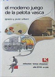 El Moderno juego de la pelota vasca | 120055 | Uribarri Jaureguizar, Ignacio/Uribarri Jaureguizar, Javier