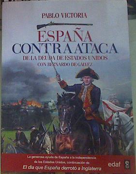 España contraataca. De la deuda de Estados Unidos con Bernardo de Gálvez | 155978 | Pablo Victoria