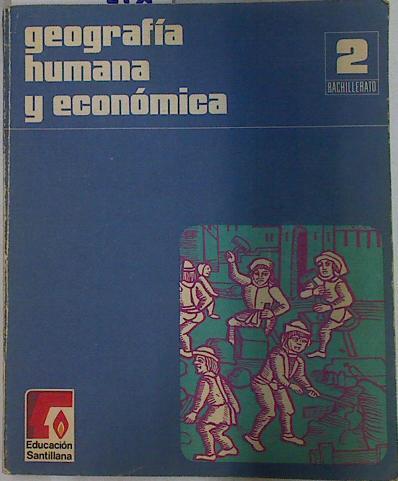 Geografía humana económica: 2 bachillerato | 132562 | Maria Luisa Parrondo, Rosario de la Iglesia/Maria Paz pedreño