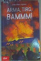 Arma, tiro, bammm! | 165598 | Irigoien, Joan Mari  (1948- )