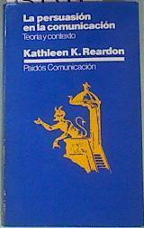 La persuasión en la comunicación: teoría y contexto | 159577 | Reardon, Kathleen K.
