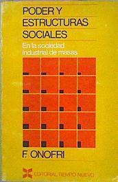 Poder Y Estructuras Sociales En La Sociedad Industrial De Masas | 58422 | Onofri F.