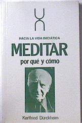 Meditar Por Que Y Como Hacia La Vida Iniciatica | 24802 | Durckheim Karlfried