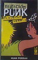 Negación punk en Euskal Herria . | 165501 | Huan Porrah Blanko,