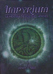 IMPYRIUM : La mentira de los tres héroes | 151020 | Neff, Henry H. (1973-)