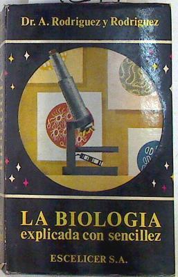 La biología explicada con sencillez | 71244 | Rodríguez y Rodríguez, A.