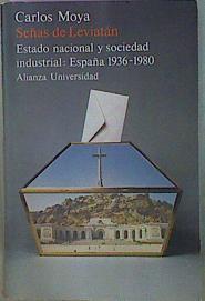 Señas De Leviatán. Estado Nacional Y Sociedad Industrial: España 1936-1980 | 58297 | Moya Carlos