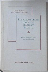 Los vascos del 98 : Unamuno, Baroja y Maeztu ( Juicios, actitudes e ideas ante la modernidad) | 119307 | José Miguel Fernández Urbina