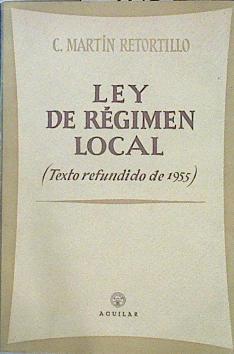 Ley de Régimen Local (Texto refundido de 1955) Anotada y Concordada | 140943 | Martín Retortillo, Carlos