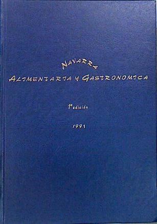 Navarra Alimentaria y Gastronomica 1991 1ª ed | 140320 | VVAA