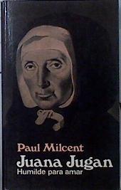 Juana Jugan: humilde para amar | 144737 | Milcent, Paul