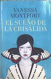 El sueño de la crisálida | 141716 | Montfort, Vanessa (1975-)