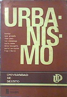 Urbanismo Ponencias de la semana de Urbanismo organizada por la Universidad de Deusto | 139741 | Sans Gironella, Baselga/Ruiz Olabuenaga, Ribas Piera/y otros, Martin Mateo