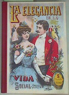 La elegancia en las costumbres de la vida social. Edición facsímil de la de Saturnino Calleja, 1876 | 157821 | Staffe, Baronne ( baronesa )