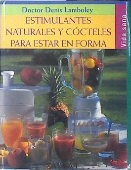 Estimulantes naturales y cócteles para estar en forma | 139941 | Lamboley, Denis