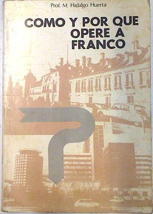 Cómo y por qué opere a Franco | 73340 | Hidalgo Huerta, Manuel