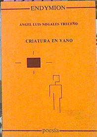 Criatura En Vano | 43549 | Nogales Treceño Ángel Luis