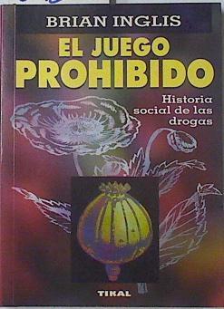 El juego prohibido. Historia social de las drogas | 69207 | Inglis, Brian