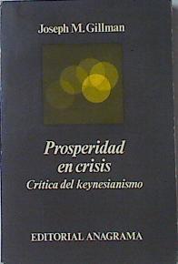 Prosperidad en crisis Crítica del Keynesianismo | 120228 | Gillman, Joseph M.