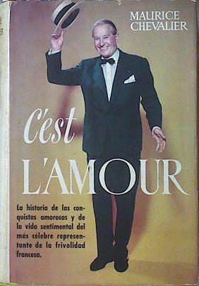 C´est l´amour historia de las conquistas amorosas y de la vida sentimental de Chevalier | 121627 | Maurice Chevalier