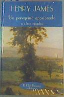 Un peregrino apasionado y otros cuentos | 159555 | James, Henry