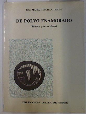 De polvo enamorado ( Sonetos y otras rimas) | 131480 | Hercilla Trilla, José María