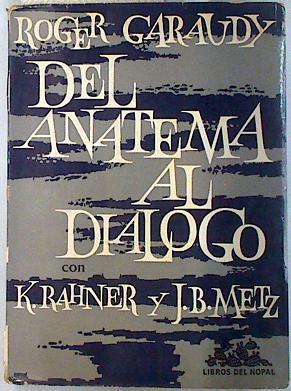 Del anatéma al diálogo | 135122 | Garaudy, Roger/J B Metz, K Rahner