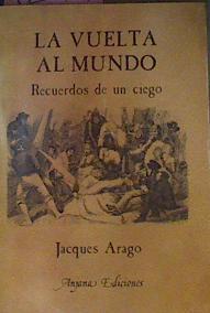 La Vuelta Al Mundo Recuerdos De Un Ciego | 42461 | Arago, Jacques