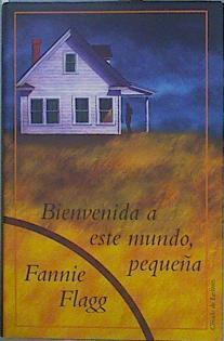 Bienvenida a este mundo, pequeña | 87613 | Flagg, Fannie