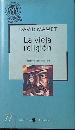 La vieja religión | 77703 | Mamet, David