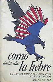 Como La Liebre La Última Batida. El Largo Acoso Del Espía Cansado | 46588 | Odier Daniel