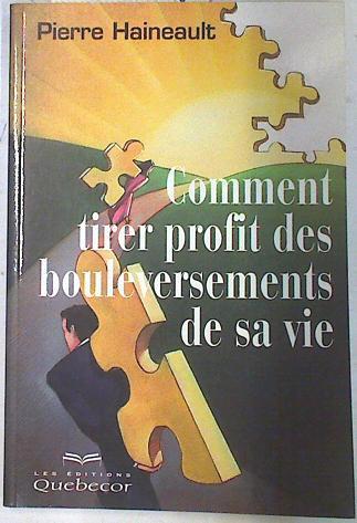 Comment tirer profit des bouleversements de sa vie | 74264 | Haineault, Pierre