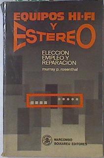 Equipos Hi-Fi y Estéreo: Elección, empleo y reparación | 69320 | Rosenthal, Murray P.